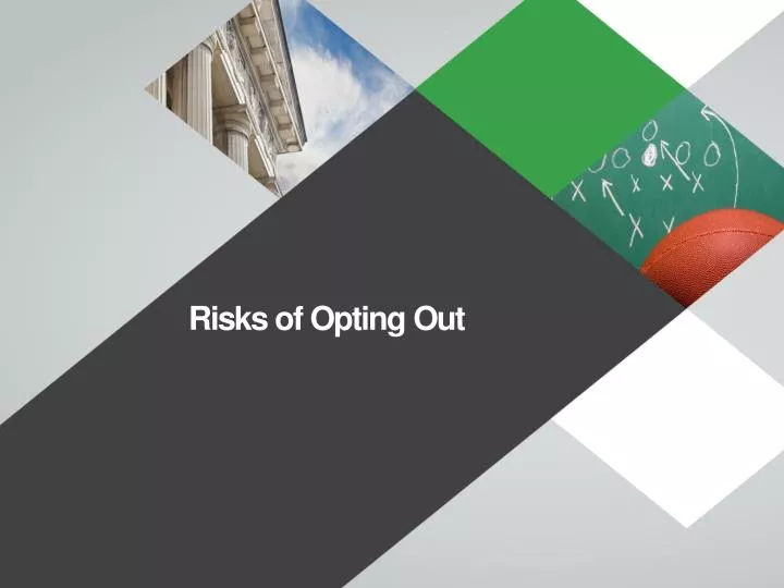 risks of opting out