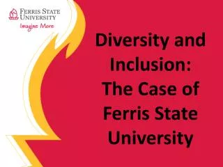 Diversity and Inclusion: The Case of Ferris State University