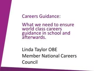 Careers Guidance: What we need to ensure world class careers guidance in school and afterwards.