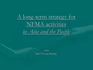 A long-term strategy for NFMA activities in Asia and the Pacific