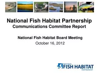 National Fish Habitat Partnership Communications Committee Report