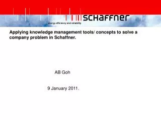 Applying knowledge management tools/ concepts to solve a company problem in Schaffner.