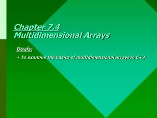 Chapter 7.4 Multidimensional Arrays