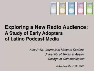 Exploring a New Radio Audience: A Study of Early Adopters of Latino Podcast Media