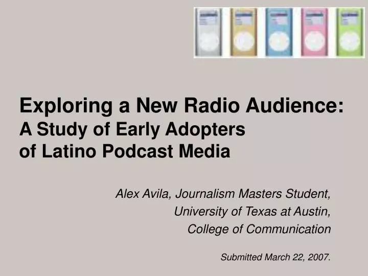 exploring a new radio audience a study of early adopters of latino podcast media