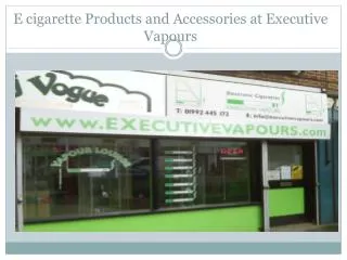 E cigarette products and accessories at Executive Vapours