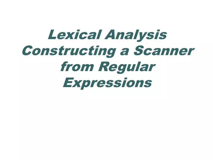 lexical analysis constructing a scanner from regular expressions