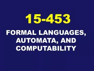 FORMAL LANGUAGES, AUTOMATA, AND COMPUTABILITY