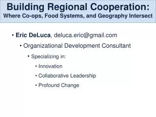 Eric DeLuca , deluca.eric@gmail Organizational Development Consultant Specializing in: