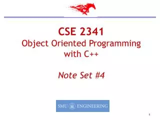 CSE 2341 Object Oriented Programming with C++ Note Set #4