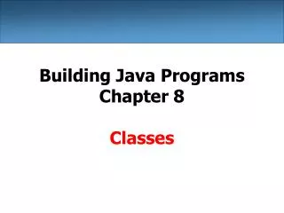 Building Java Programs Chapter 8