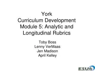 York Curriculum Development Module 5: Analytic and Longitudinal Rubrics
