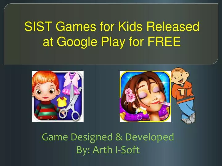 sist games for kids released at google play for free