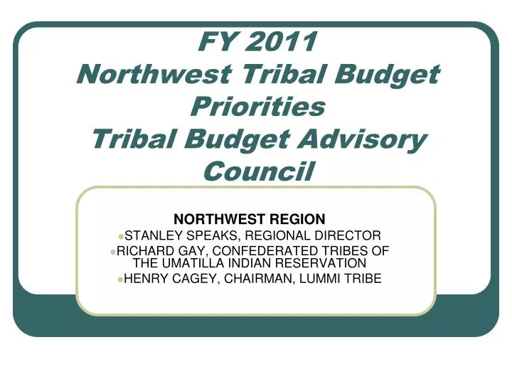 fy 2011 northwest tribal budget priorities tribal budget advisory council
