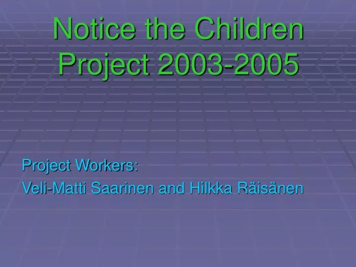 notice the children project 2003 2005