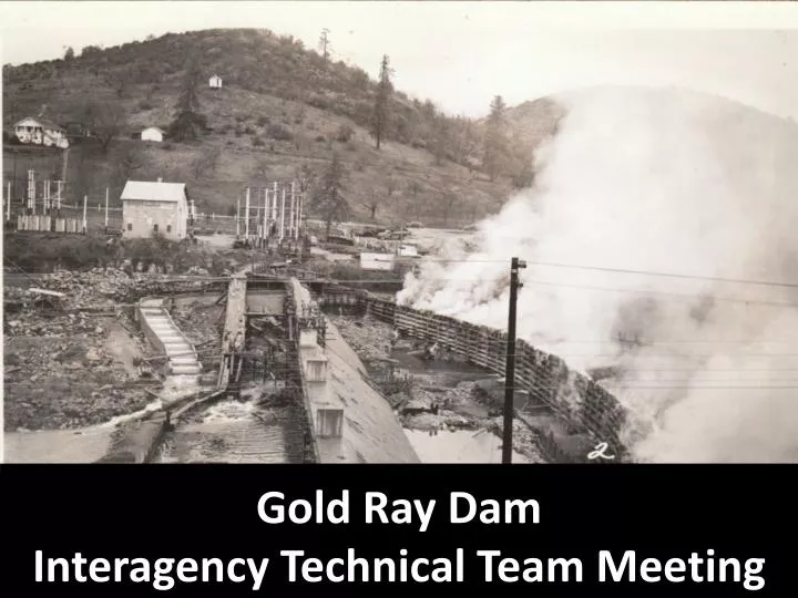 gold ray dam interagency technical team meeting