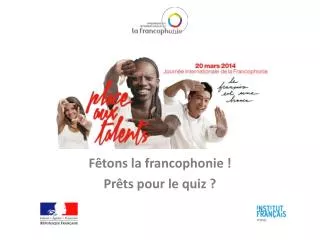 f tons la francophonie pr ts pour le quiz