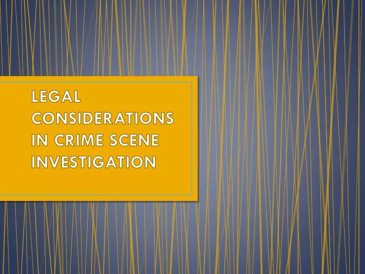 legal considerations in crime scene investigation