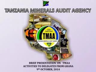 BRIEF PRESENTATION ON TMAA ACTIVITIES TO DELEGATES FROM GHANA 9 th OCTOBER, 2014