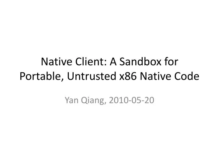 native client a sandbox for portable untrusted x86 native code
