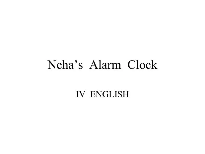 neha s alarm clock