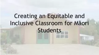 Creating an Equitable and Inclusive Classroom for M?ori Students