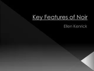 Key Features of Noir