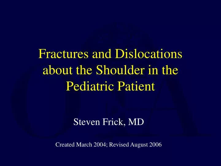fractures and dislocations about the shoulder in the pediatric patient