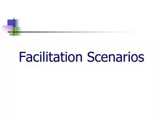 Facilitation Scenarios