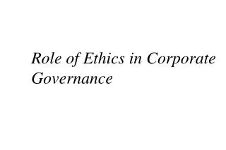 Role of Ethics in Corporate Governance