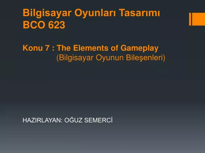 bilgisayar oyunlar tasar m bco 623 konu 7 the elements of gameplay bilgisayar oyunun bile enleri
