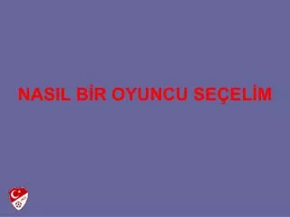 NASIL BİR OYUNCU SEÇELİM