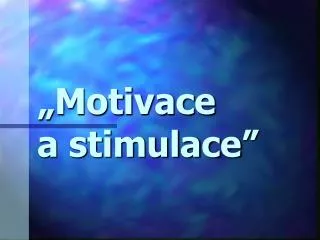 motivace a stimulace