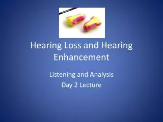 Hearing Loss and Hearing Enhancement