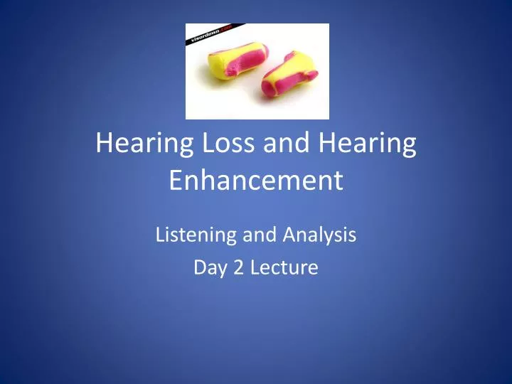 hearing loss and hearing enhancement