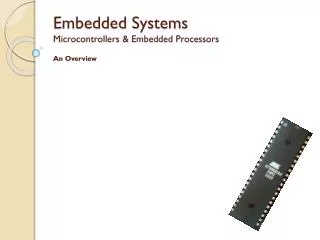 Embedded Systems Microcontrollers &amp; Embedded Processors An Overview