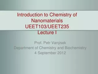 Introduction to Chemistry of Nanomaterials UEET103/UEET235 Lecture I