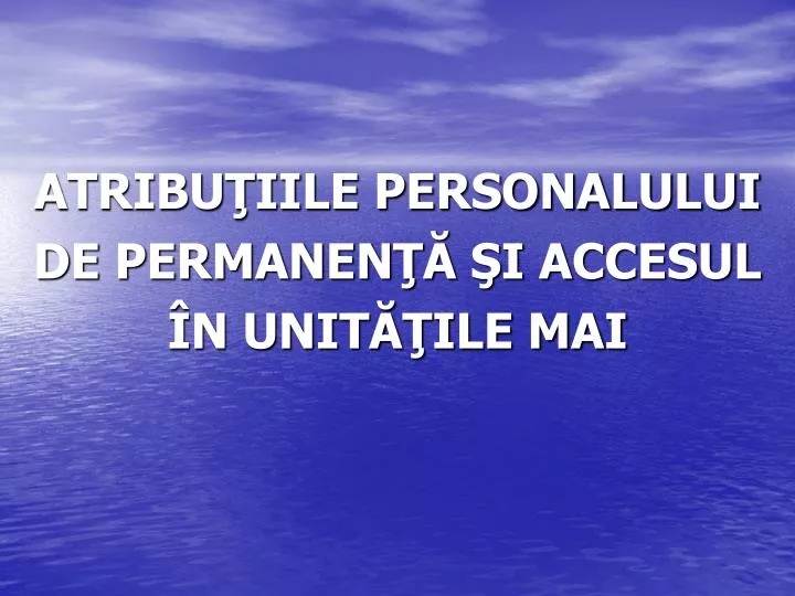 atribu iile personalului de permanen i accesul n unit ile mai