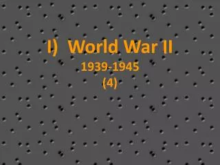 I) World War II 1939-1945 (4)