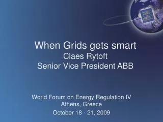 When Grids gets smart Claes Rytoft Senior Vice President ABB