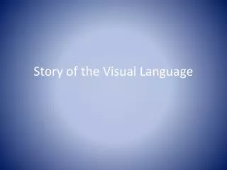 Story of the Visual Language