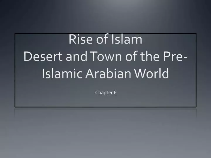 rise of islam desert and town of the pre islamic arabian world