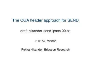 The CGA header approach for SEND draft-nikander-send-ipsec-00.txt