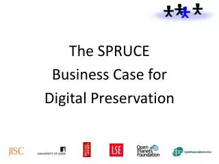 The SPRUCE Business Case for Digital P reservation