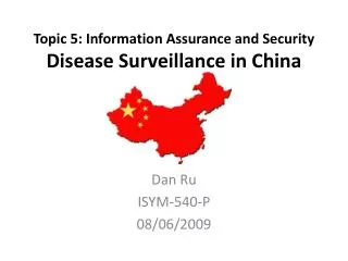 Topic 5: Information Assurance and Security Disease Surveillance in China