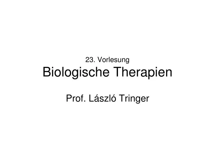 23 vorlesung biologische therapien