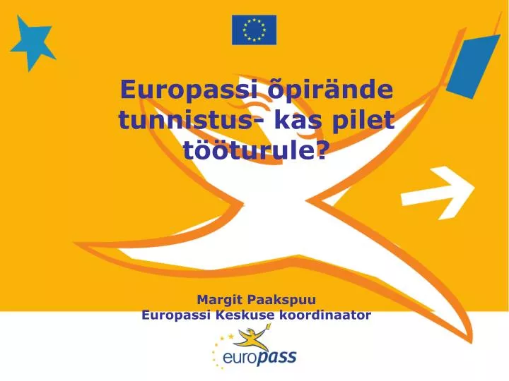 europassi pir nde tunnistus kas pilet t turule margit paakspuu europassi keskuse koordinaator