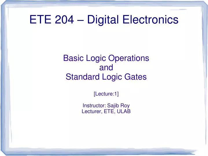 basic logic operations and standard logic gates lecture 1 instructor sajib roy lecturer ete ulab