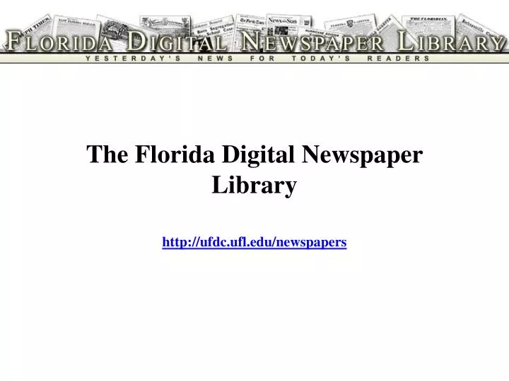 the florida digital newspaper library http ufdc ufl edu newspapers