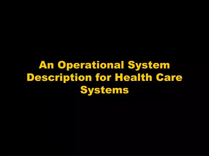 an operational system description for health care systems